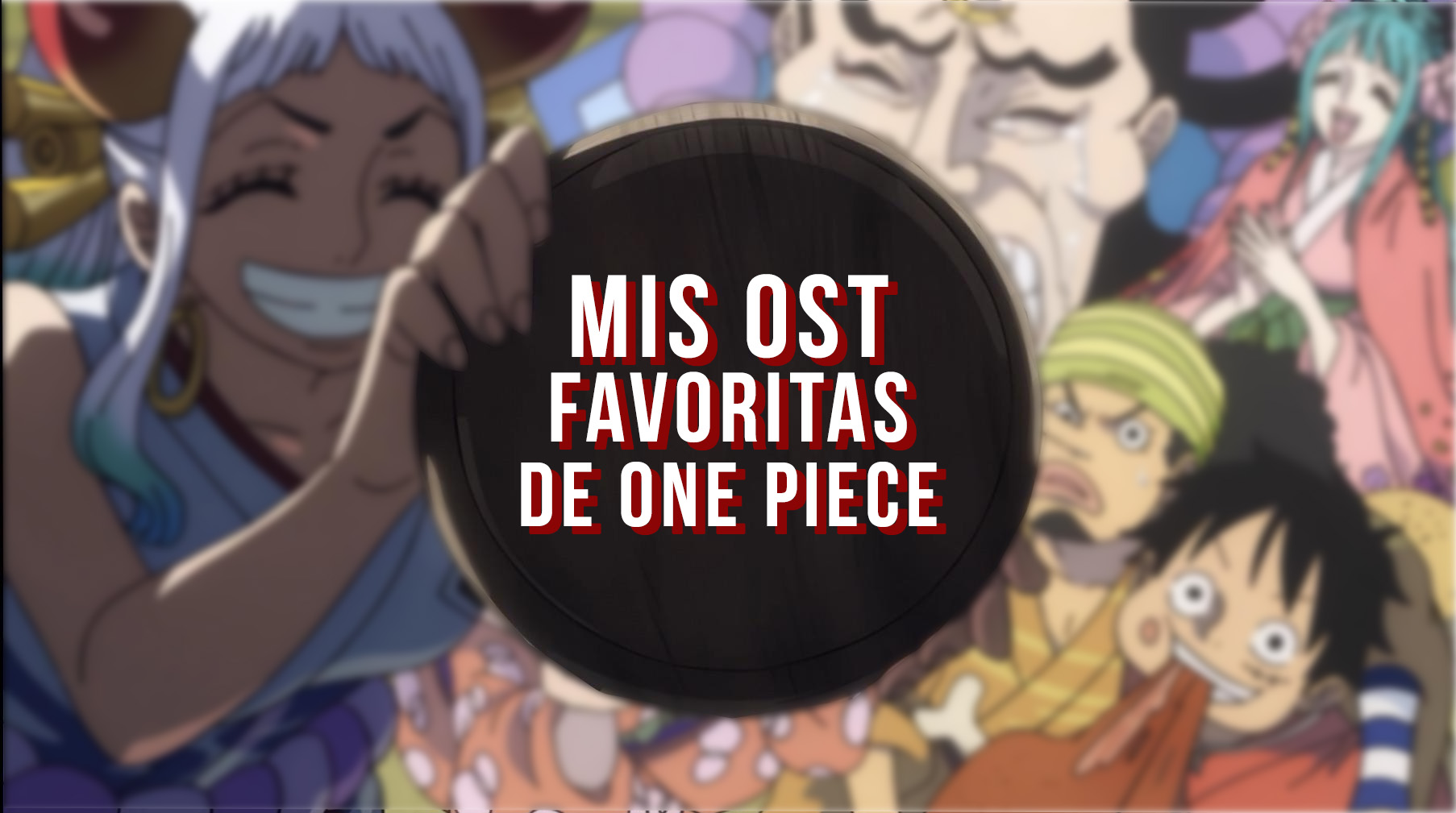 MIS OST FAVORITAS DE ONE PIECE